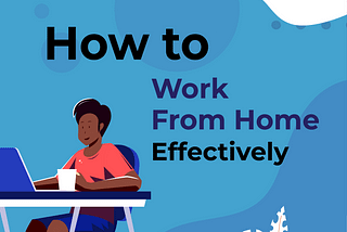 How to work from home effectively