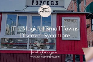 Travel shenanigans, small towns, Sycamore Illinois, popcorn stand
