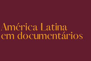 América Latina em documentários