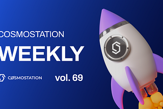 Cosmostation Weekly vol.69