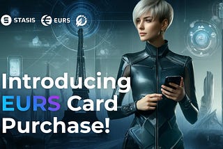 STASIS Introduces Card Purchase Option for EURS to make the largest euro stablecoin more accessible