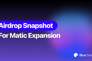 Airdrop Snapshot for Matic Expansion