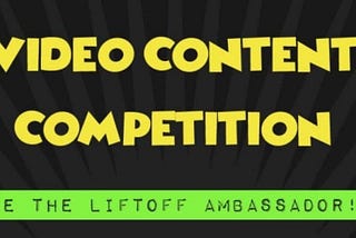 LiftOff Video Content Competition