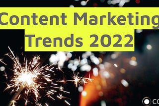 13 trends for content marketing in 2022