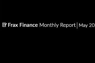 Frax Finance Monthly Report #39 | May 2024.