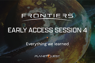 PlanetQuest Evolves: What We Learned from Early Access Session 4