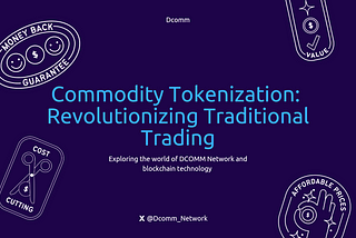 Demystifying Commodity Tokenization: Revolutionizing Traditional Trading