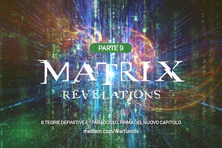 Matrix Revelations — nona e ultima parte