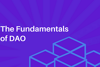The Fundamentals of DAO