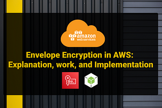 Envelope Encryption in AWS