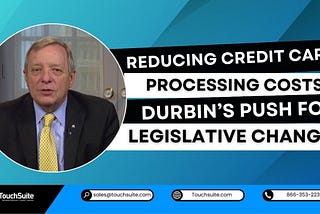 Reducing Credit Card Processing Costs: Durbin’s Push for Legislative Change
