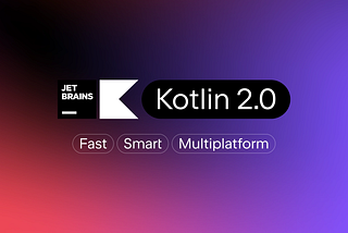 Everything you need to know about Kotlin 2.0