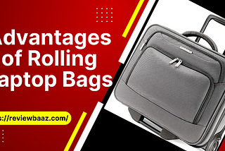 Advantages of Rolling laptop Bags