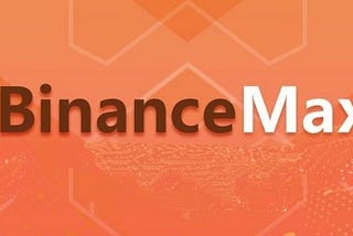 BinanceMax A New Revolution In The Defi Space