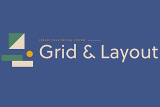 Create your design system, part 2: Grid & Layout