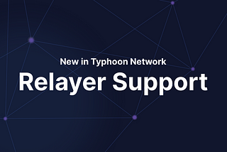 Adding Relayer support & community relayer plans