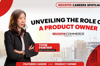 Ascend Careers Spotlight: Ep.3 Unveiling the Role of a Product Owner at Ascend Commerce