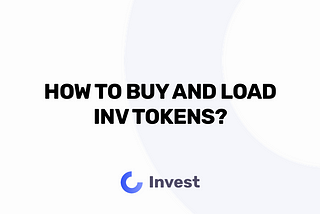 How to buy and load INV tokens?