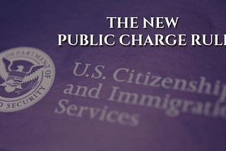 What the new Public Charge Rule does not mean for you?