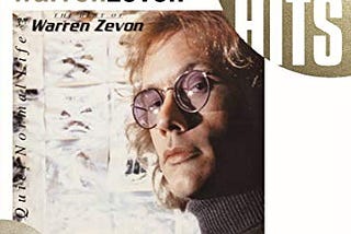 Dirty Life and Times: To Warren Zevon, 15 Years After He Passed