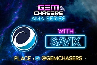 AMA: Gem Chasers & Savix