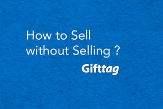 How to SELL more without SELLING ?