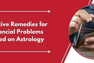 Effective Remedies for Financial Problems Based on Astrology