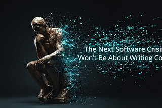 The Next Software Crisis Won’t Be About Writing Code