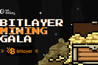 bitSmiley X Bitlayer Mining Gala