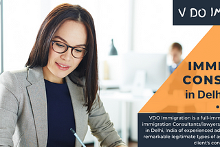 Visa Consultants and Immigration Service with VDo Immigration?