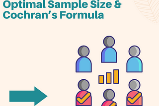 Finding the optimal sample size using Cochran’s formula