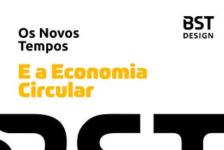 OS NOVOS TEMPOS E A ECONOMIA CIRCULAR