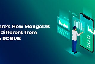 Here’s How MongoDB Is Different from an RDBMS