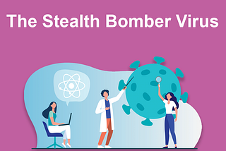 The Stealth Bomber Virus