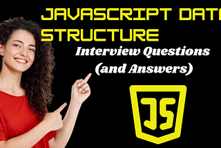 JavaScript Data Structure Interview Questions (and Answers)