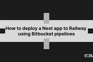 How to deploy a Nest app to Railway using Bitbucket pipelines