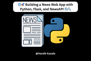 Building a 🚀📰 News Web App with Flask and News API