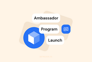 GetBlock Ambassador Program Goes Live: How to Get Rewards
