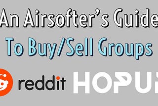 An Airsofter’s Guide to Buy/Sell Groups