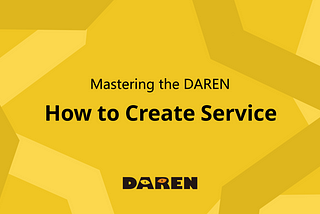 How to Create Service on DAREN
