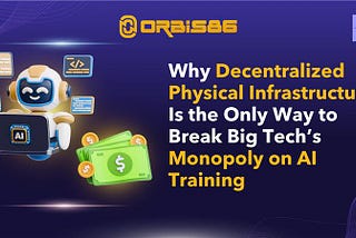 Why Decentralized Physical Infrastructure Is the Only Way to Break Big Tech’s Monopoly on AI…