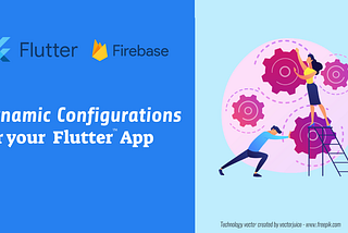 Dynamic Configurations for Your Flutter App