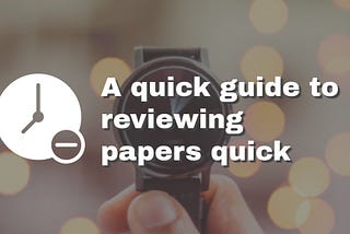 A quick guide to reviewing papers quick