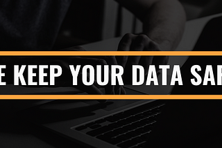 We keep your data safe!