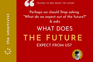 What does the future expect from us?