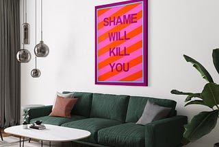 Shame Will Kill You