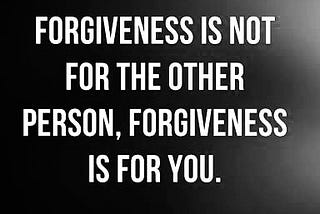 Forgiveness.