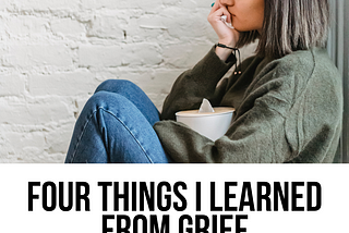 brown haired woman sitting with her legs pulled up to her chest, embracing a tissue box, covering her mouth with text “four things i learned from grief by becky l mccoy”