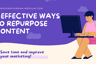 6 Actually Effective Ways To Repurpose Content and Upgrade Your Marketing Game