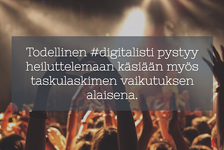 #Digitalist — aikamme rokkitähti